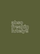 Abso Freakin Lutely Hoodie